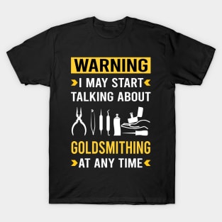 Warning Goldsmithing Goldsmith T-Shirt